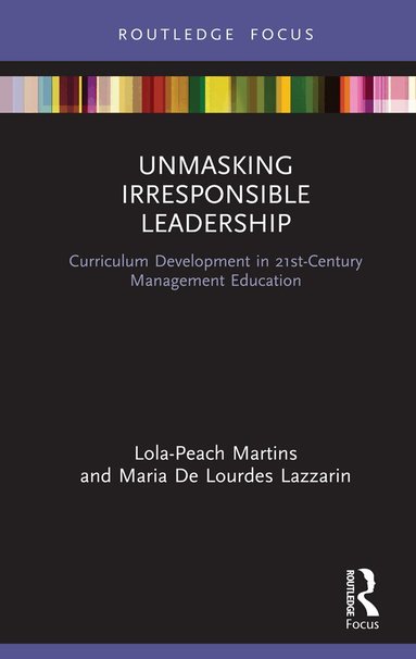Lola-Peach Martins, Maria De Lourdes Lazzarin - Unmasking Irresponsible Leadership, Inbunden