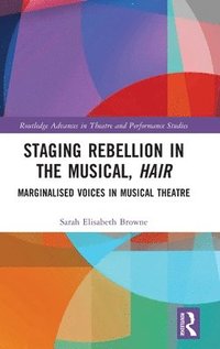 bokomslag Staging Rebellion in the Musical, Hair