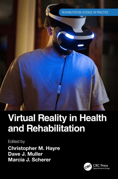 Christopher M. Hayre, Dave J. Muller, Marcia J. Scherer - Virtual Reality in Health and Rehabilitation, Inbunden