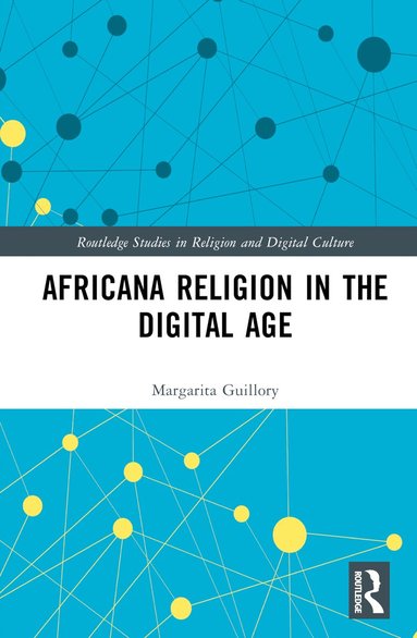 Margarita Simon Guillory - Africana Religion in the Digital Age, Inbunden