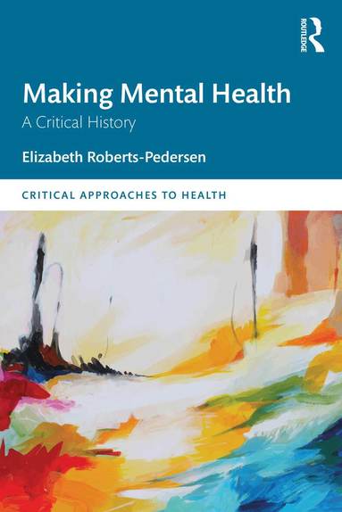 Elizabeth Roberts-Pedersen - Making Mental Health, Häftad