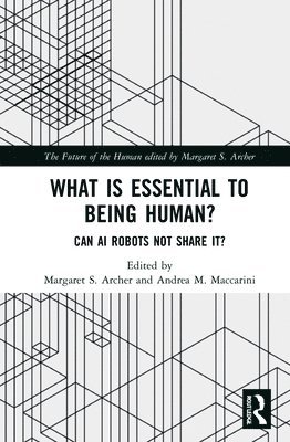 Margaret S. Archer, Andrea M. Maccarini, UK) Archer, Margaret S. (University of Warwick, Italy) Maccarini, Andrea M. (University of Padua - What is Essential to Being Human?, Inbunden