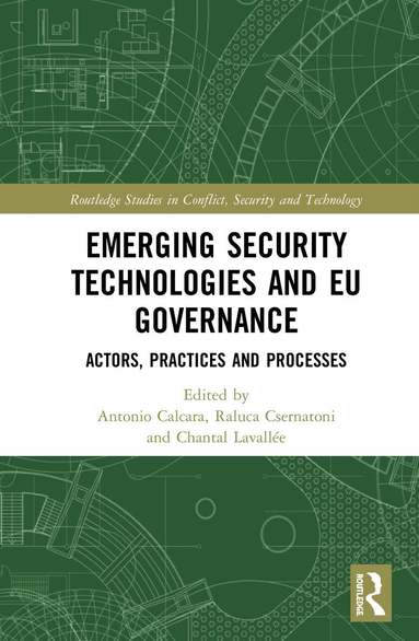 Antonio Calcara, Raluca Csernatoni, Chantal Lavallée - Emerging Security Technologies and EU Governance, Inbunden