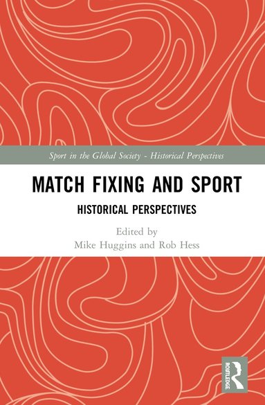 Mike Huggins, Rob Hess - Match Fixing and Sport, Inbunden