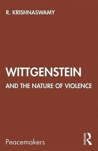 bokomslag Wittgenstein and the Nature of Violence