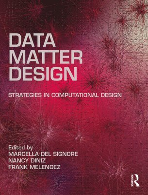 Frank Melendez, Nancy Diniz, Marcella Del Signore, USA) Melendez, Frank (City College of New York, UK) Diniz, Nancy (University of the Arts, London, USA) Del Signore, Marcella (New York Institute of Technology - Data, Matter, Design, Häftad