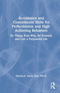 bokomslag Acceptance and Commitment Skills for Perfectionism and High-Achieving Behaviors