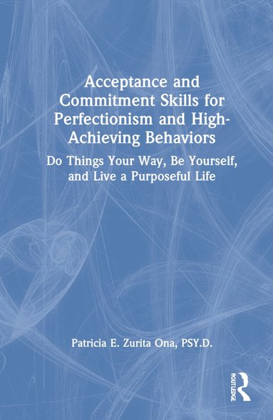 bokomslag Acceptance and Commitment Skills for Perfectionism and High-Achieving Behaviors