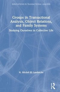 bokomslag Groups in Transactional Analysis, Object Relations, and Family Systems