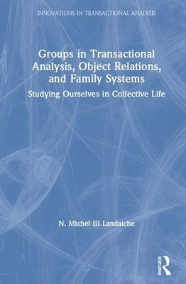 bokomslag Groups in Transactional Analysis, Object Relations, and Family Systems