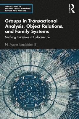 Groups in Transactional Analysis, Object Relations, and Family Systems 1