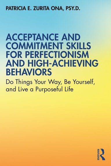 bokomslag Acceptance and Commitment Skills for Perfectionism and High-Achieving Behaviors