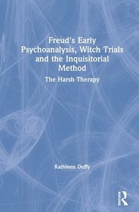 bokomslag Freud's Early Psychoanalysis, Witch Trials and the Inquisitorial Method