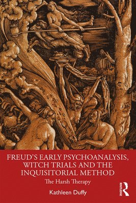 Freud's Early Psychoanalysis, Witch Trials and the Inquisitorial Method 1