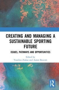 bokomslag Creating and Managing a Sustainable Sporting Future