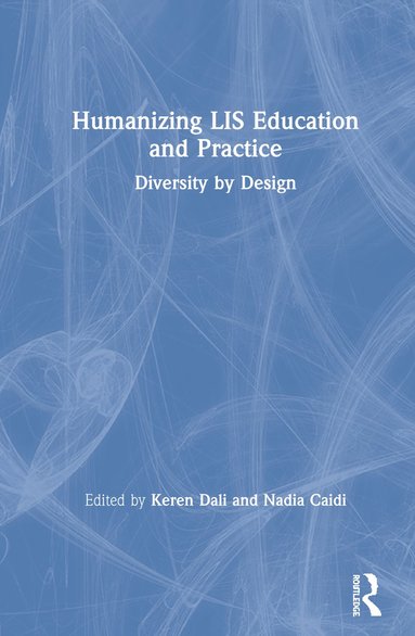 bokomslag Humanizing LIS Education and Practice