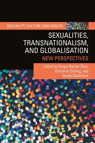 Yanqiu Rachel Zhou, Christina Sinding, Donald Goellnicht - Sexualities, Transnationalism, and Globalisation, Inbunden