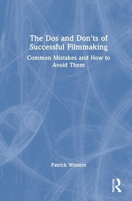 Dos and Don'ts of Successful Filmmaking