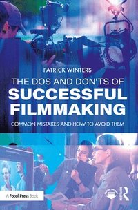 bokomslag The Dos and Don'ts of Successful Filmmaking