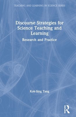 Kok-Sing Tang, Australia.) Tang, Kok-Sing (Curtin University - Discourse Strategies for Science Teaching and Learning, Inbunden