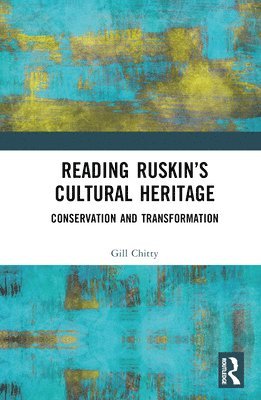 Gill Chitty - Reading Ruskin’s Cultural Heritage, Inbunden