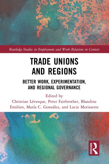 Christian Lévesque, Peter Fairbrother, Blandine Emilien, María C. González, Lucie Morissette - Trade Unions and Regions, Inbunden