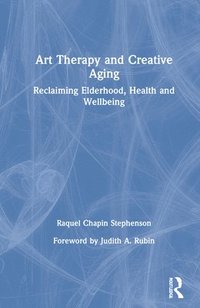 bokomslag Art Therapy and Creative Aging