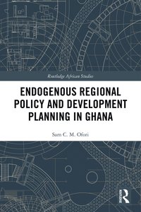 bokomslag Endogenous Regional Policy and Development Planning in Ghana