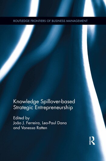 João J. Ferreira, Leo-Paul Dana, Vanessa Ratten - Knowledge Spillover-based Strategic Entrepreneurship, Häftad