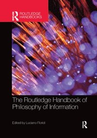 bokomslag The Routledge Handbook of Philosophy of Information