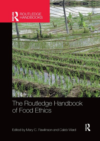 Mary Rawlinson, Caleb Ward - Routledge Handbook of Food Ethics, Häftad