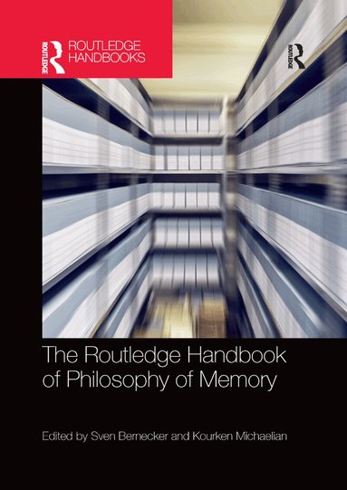 Sven Bernecker, Kourken Michaelian - Routledge Handbook of Philosophy of Memory, Häftad