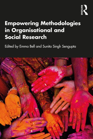 Emma Bell, Sunita Singh Sengupta - Empowering Methodologies in Organisational and Social Research, Häftad