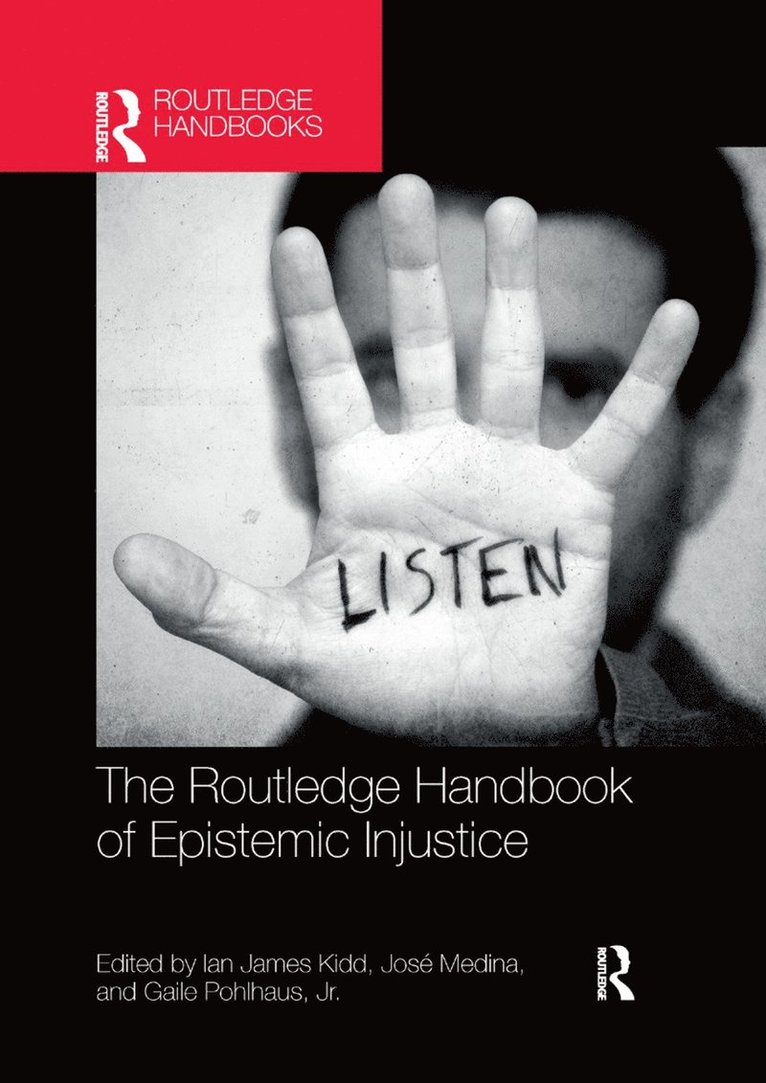 Ian James Kidd, José Medina, Gaile Pohlhaus, Jr., UK) Kidd, Ian James (University of Nottingham, USA) Medina, Jose (Vanderbilt University, USA) Pohlhaus, Jr., Gaile (Miami University, Gaile Medina, José, Pohlhaus, Jr. - Routledge Handbook of Epistemic Injustice, Häftad