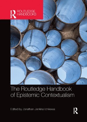 Jonathan Jenkins Ichikawa, Canada) Jenkins Ichikawa, Jonathan (University of British Columbia - Routledge Handbook of Epistemic Contextualism, Häftad