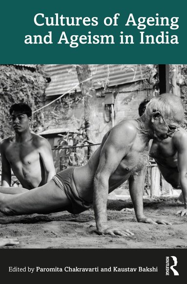 Kaustav Bakshi, Paromita Chakravarti - Cultures of Ageing and Ageism in India, Häftad
