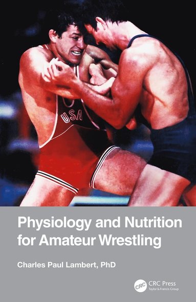 bokomslag Physiology and Nutrition for Amateur Wrestling