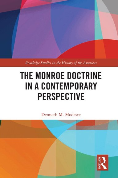 Denneth M. Modeste - Monroe Doctrine in a Contemporary Perspective, Inbunden