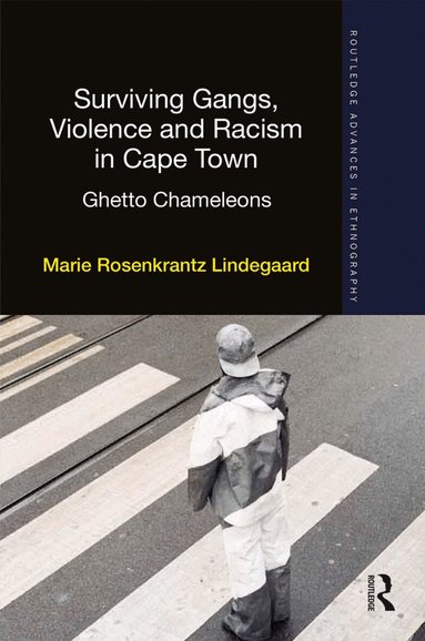 Marie Rosenkrantz Lindegaard - Surviving Gangs, Violence and Racism in Cape Town, Häftad