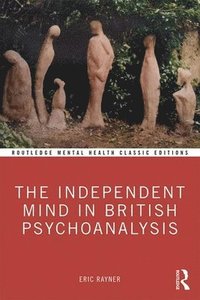 bokomslag The Independent Mind in British Psychoanalysis