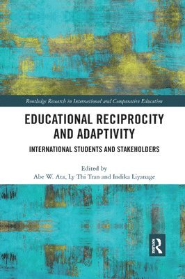 Abe Ata, Ly Tran, Indika Liyanage, Australia) Ata, Abe (Deakin University, Australia) Tran, Ly (Deakin University, Australia) Liyanage, Indika (Deakin University - Educational Reciprocity and Adaptivity, Häftad