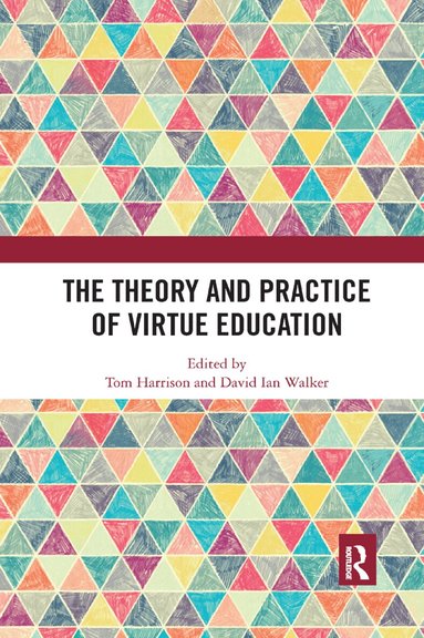 Tom Harrison, David Walker - Theory and Practice of Virtue Education, Häftad