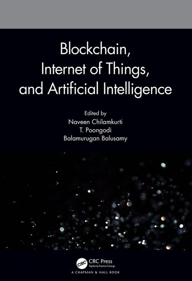 Naveen Chilamkurti, T. Poongodi, Balamurugan Balusamy - Blockchain, Internet of Things, and Artificial Intelligence, Inbunden