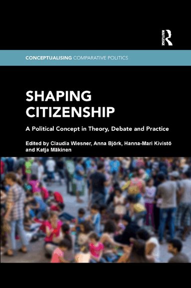Claudia Wiesner, Anna Björk, Hanna-Mari Kivistö, Katja Mäkinen - Shaping Citizenship, Häftad