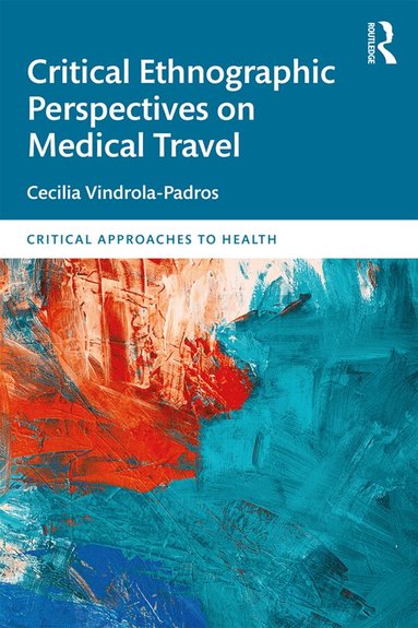 Cecilia Vindrola Padros - Critical Ethnographic Perspectives on Medical Travel, Häftad