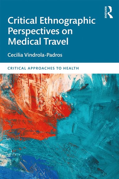 bokomslag Critical Ethnographic Perspectives on Medical Travel