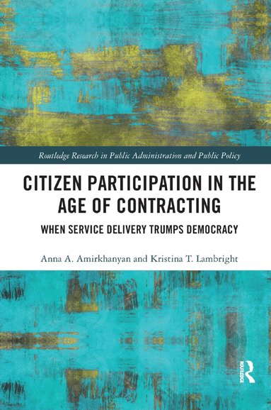 Anna A. Amirkhanyan, Kristina T. Lambright - Citizen Participation in the Age of Contracting, Häftad