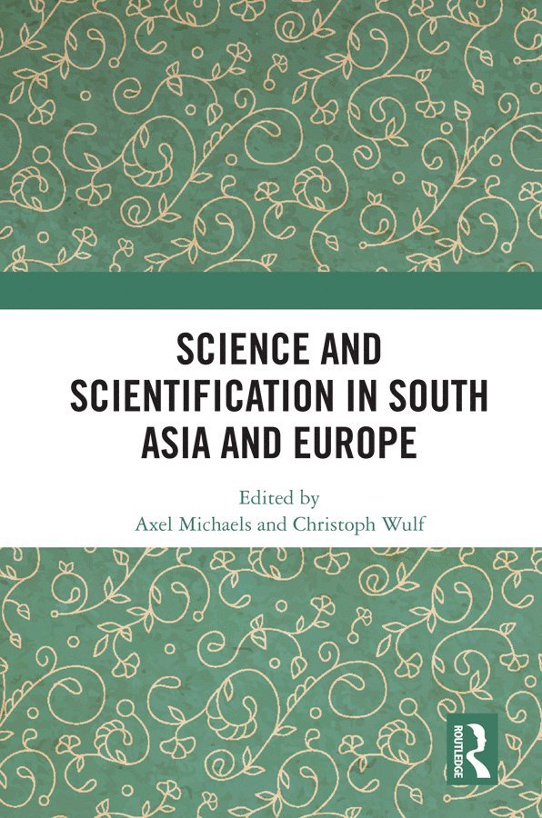 Axel Michaels, Christoph Wulf - Science and Scientification in South Asia and Europe, Inbunden