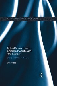 bokomslag Critical Urban Theory, Common Property, and the Political