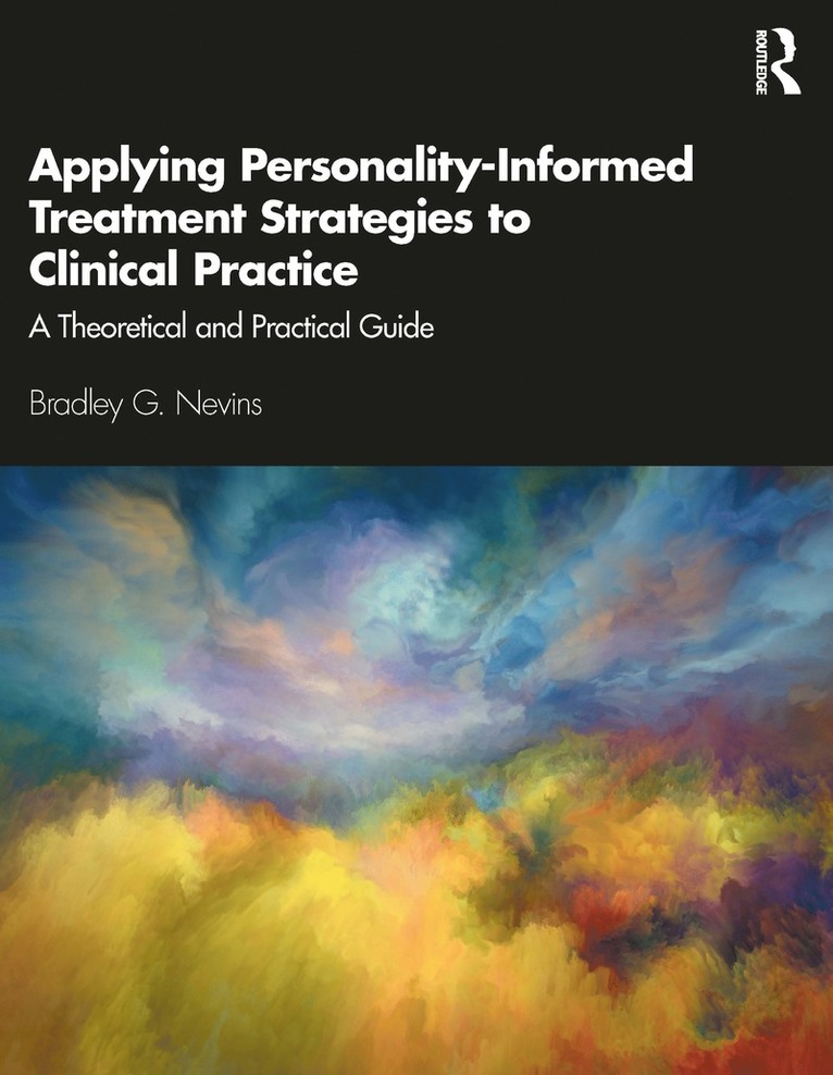 Bradley Nevins, Bradley G. Nevins, Bradley G Nevins - Applying Personality-Informed Treatment Strategies to Clinical Practice, Häftad